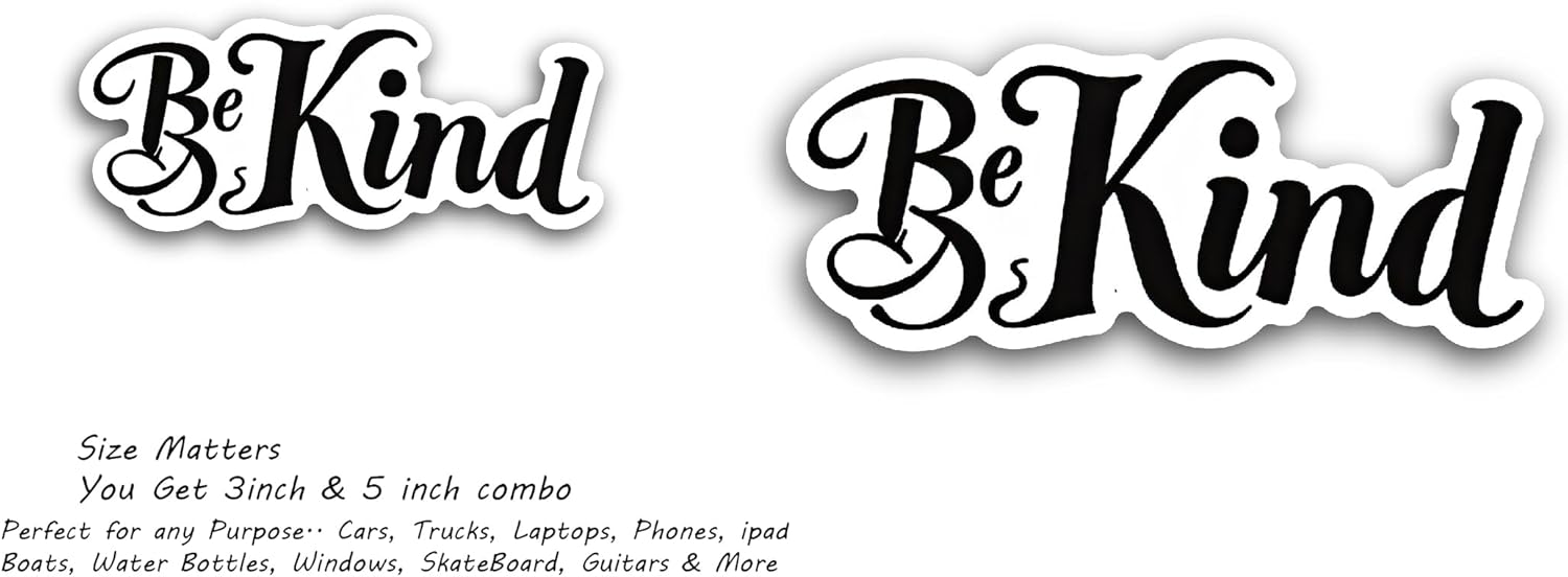 2 (Pieces) 3" and 5" Be Kind Text Sticker, Waterproof Vinyl Decals for Many Purpose Like Cars, Trucks, Laptops, Phones, Windows and More