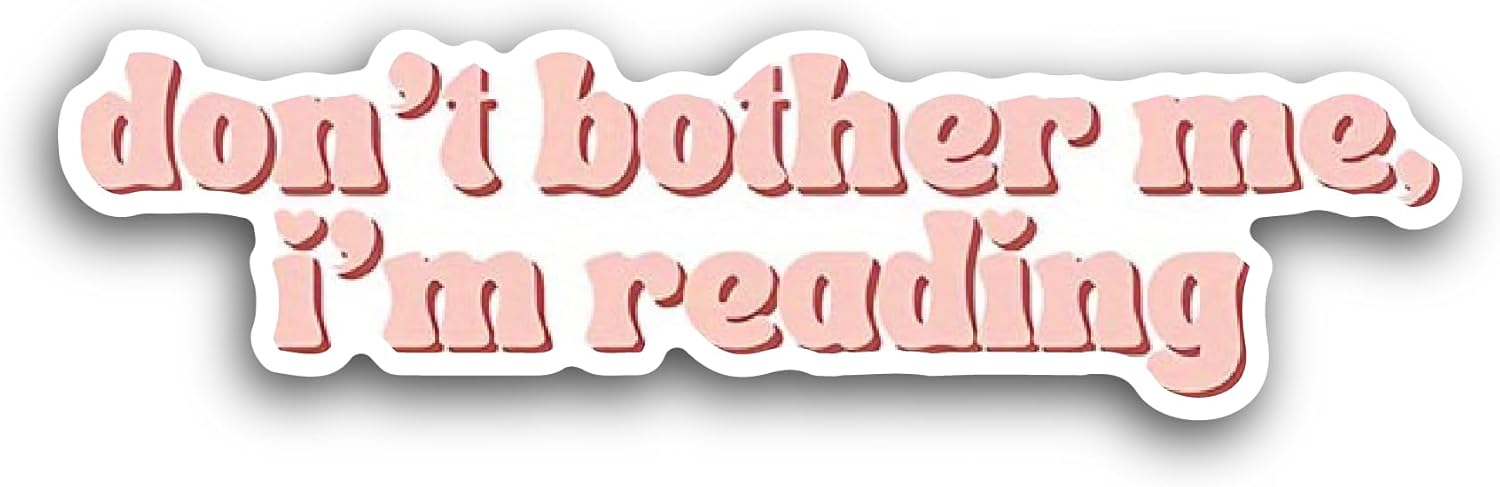 2 (Pieces) 3" and 5" Don't Bother Me, I'm Reading Sticker, Waterproof Vinyl Decals for Many Purpose Like Cars, Trucks, Laptops, Phones, Windows and More (Copy)