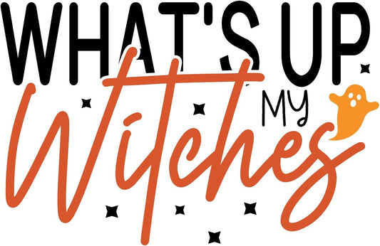 Inspirational Quote Whats Up My Witches Motivational Sticker Vinyl Decal Motivation Stickers- 5" Vinyl Sticker Waterproof