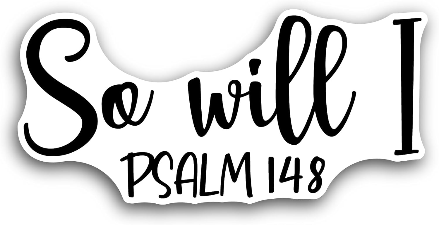 2 (Pieces) 3" and 5" So Will I Psalm Text Sticker, Waterproof Vinyl Decals for Many Purpose Like Cars, Trucks, Laptops, Phones, Windows and More