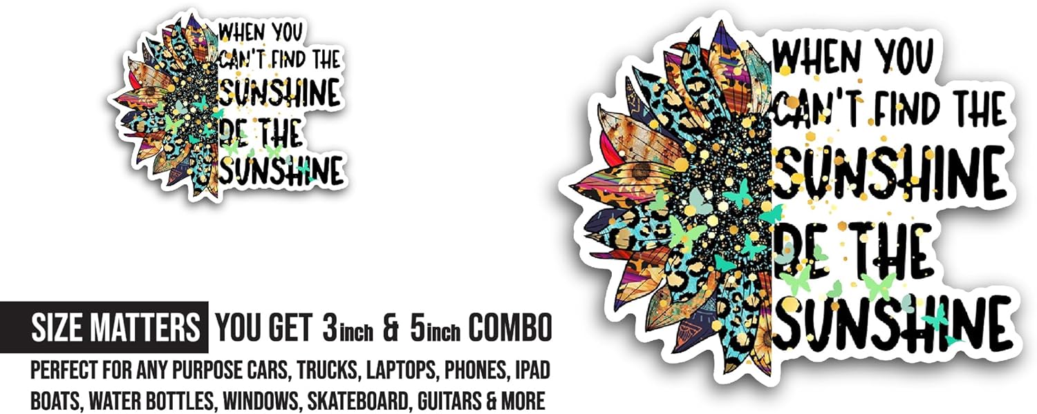 2 (Pieces) 3" and 5" When You Cant Find The Sunshine Sticker, Waterproof Vinyl Decals for Many Purpose Like Cars, Trucks, Laptops, Phones, Windows and More