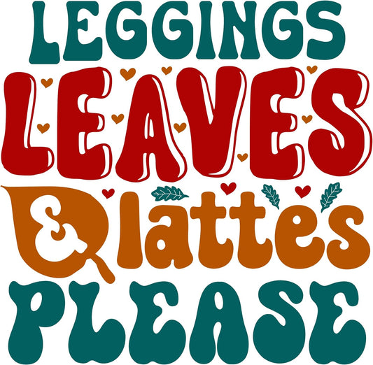 Inspirational Quote Leggings Leaves & Lattes Please Motivational Sticker Vinyl Decal Motivation Stickers- 5" Vinyl Sticker Waterproof