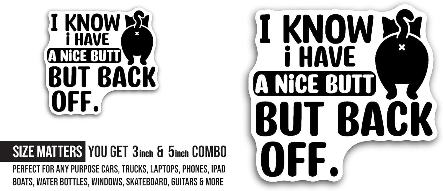 2 (Pieces) 3" and 5" I Know I Have Sticker, Waterproof Vinyl Decals for Many Purpose Like Cars, Trucks, Laptops, Phones, Windows and More