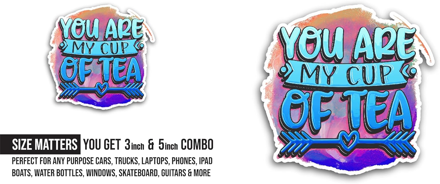 2 (Pieces) 3" and 5" You are My Cup of Tea Sticker, Waterproof Vinyl Decals for Many Purpose Like Cars, Trucks, Laptops, Phones, Windows and More