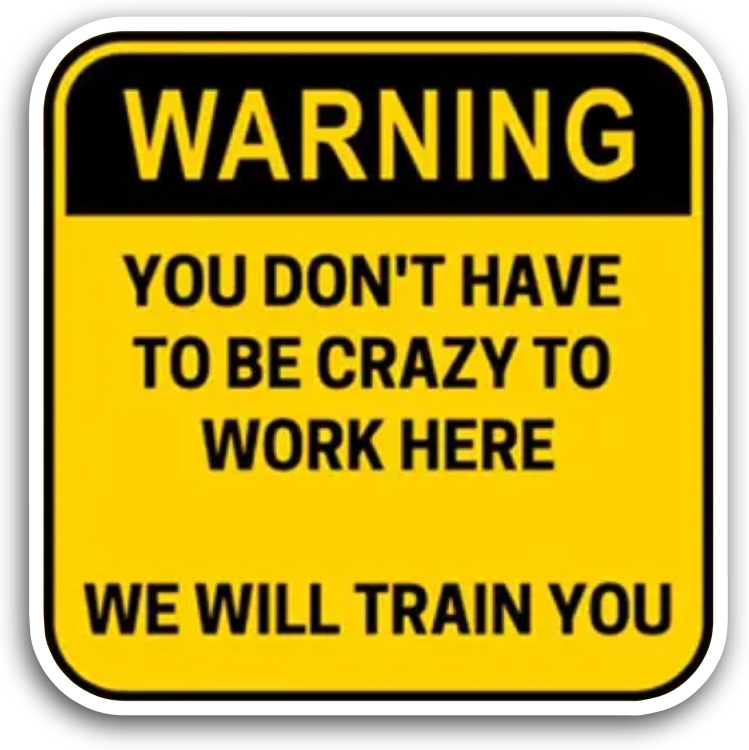 2 (Pieces) 3" and 5" You Don't Have to Be Crazy to Work Here. Sticker, Waterproof Vinyl Decals for Many Purpose Like Cars, Trucks, Laptops, Phones, Windows and More