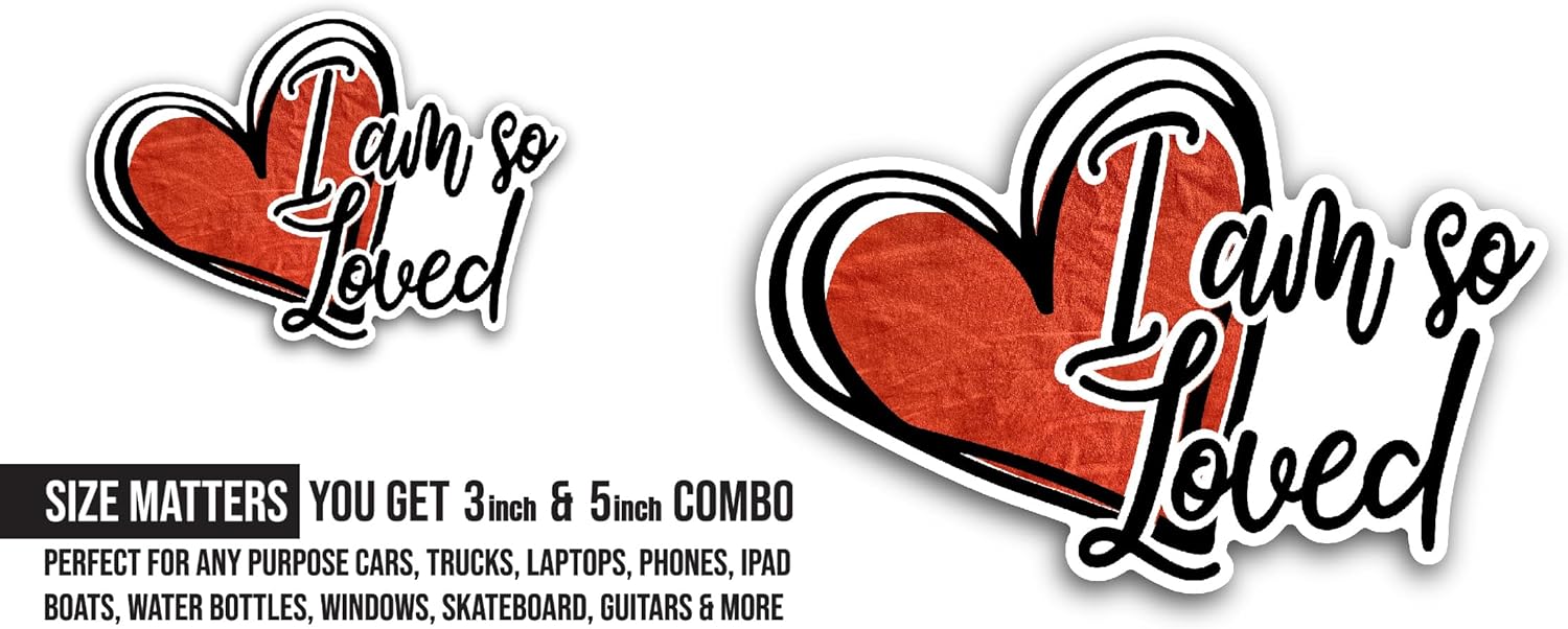 2 (Pieces) 3" and 5" I Am So Loved Sticker, Waterproof Vinyl Decals for Many Purpose Like Cars, Trucks, Laptops, Phones, Windows and More