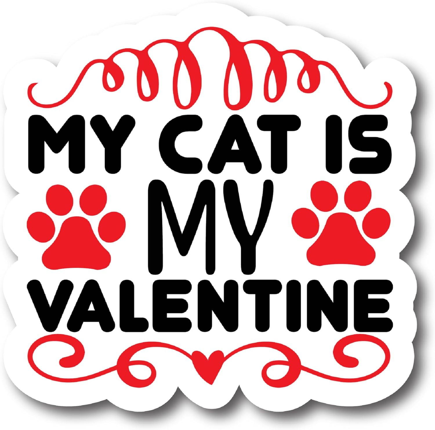 Inspirational Quote My Cat is My Valentine Motivational Sticker Vinyl Decal Motivation Stickers- 5" Vinyl Sticker Waterproof