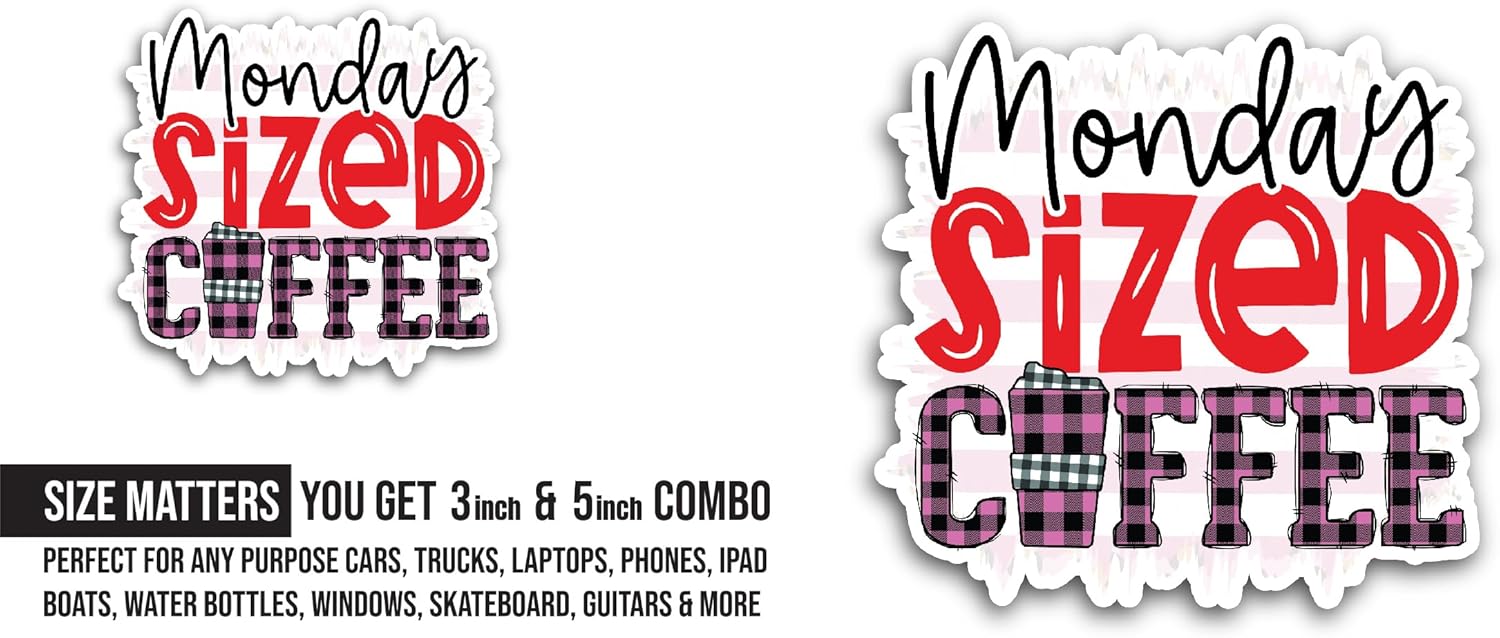 2 (Pieces) 3" and 5" Monday Sized Coffee Sticker, Waterproof Vinyl Decals for Many Purpose Like Cars, Trucks, Laptops, Phones, Windows and More