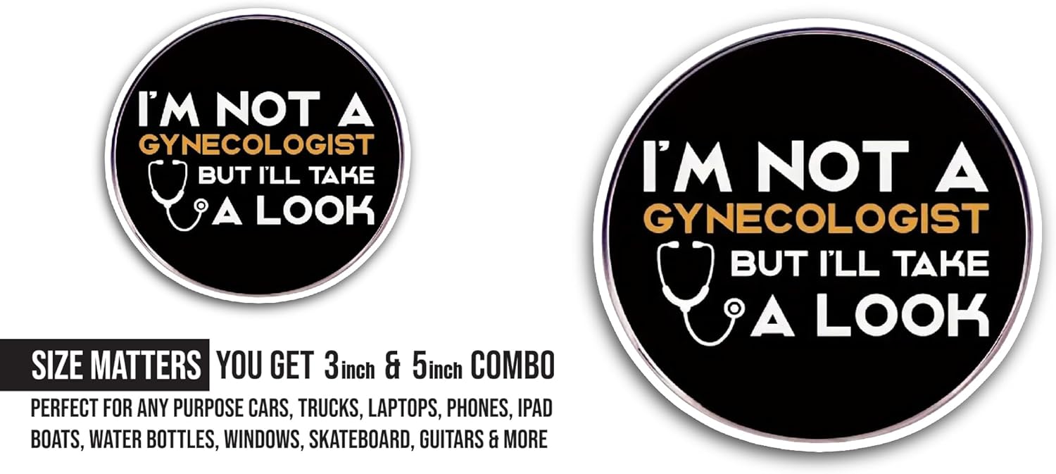 2 (Pieces) 3" and 5" I’m Not A Gynecologist But I’ll Take A Look Sticker, Waterproof Vinyl Decals for Many Purpose Like Cars, Trucks, Laptops, Phones, Windows and More