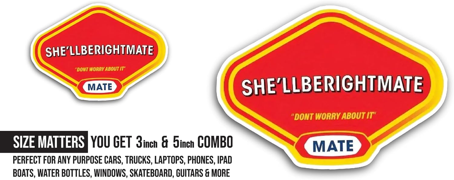 2 (Pieces) 3" and 5" She'll Be Right Mate Sticker, Waterproof Vinyl Decals for Many Purpose Like Cars, Trucks, Laptops, Phones, Windows and More
