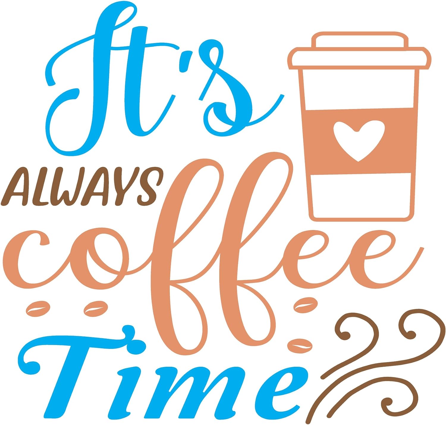 Inspirational Quote "It's Always Coffee Time Beans" Motivational Sticker Vinyl Decal Motivation Stickers- 5" Vinyl Sticker Waterproof