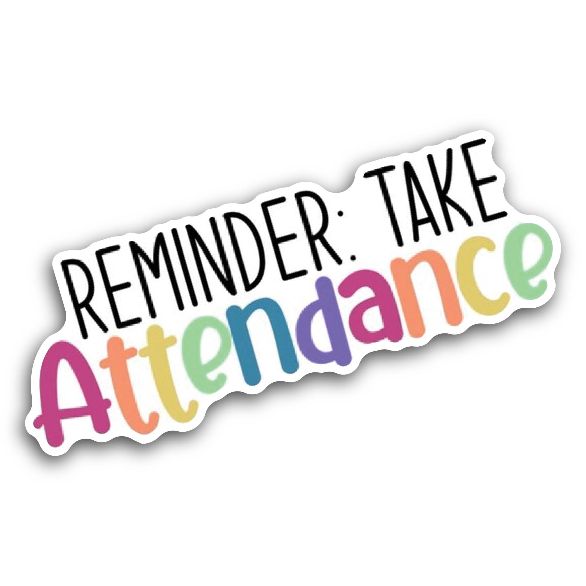 2 (Pieces) 3" and 5" Reminder Take Attendance Sticker, Waterproof Vinyl Decals for Many Purpose Like