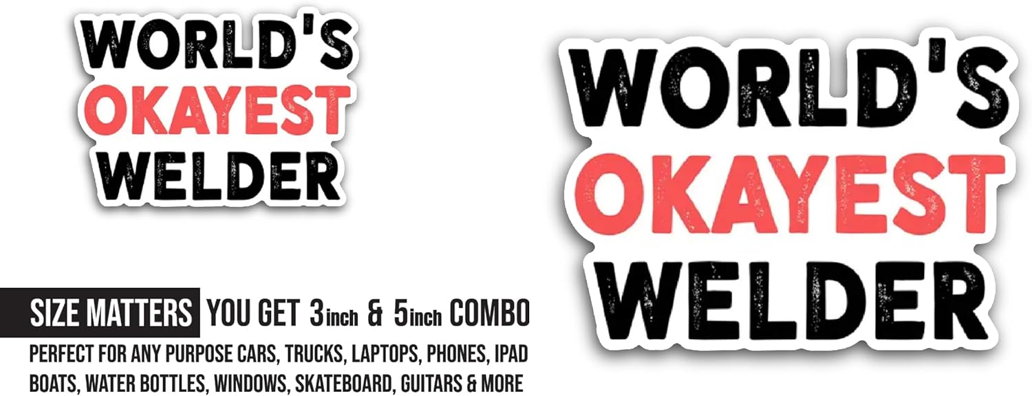 2 (Pieces) 3" and 5" World's Okayest Welder Sticker, Waterproof Vinyl Decals for Many Purpose Like Cars, Trucks, Laptops, Phones, Windows and More