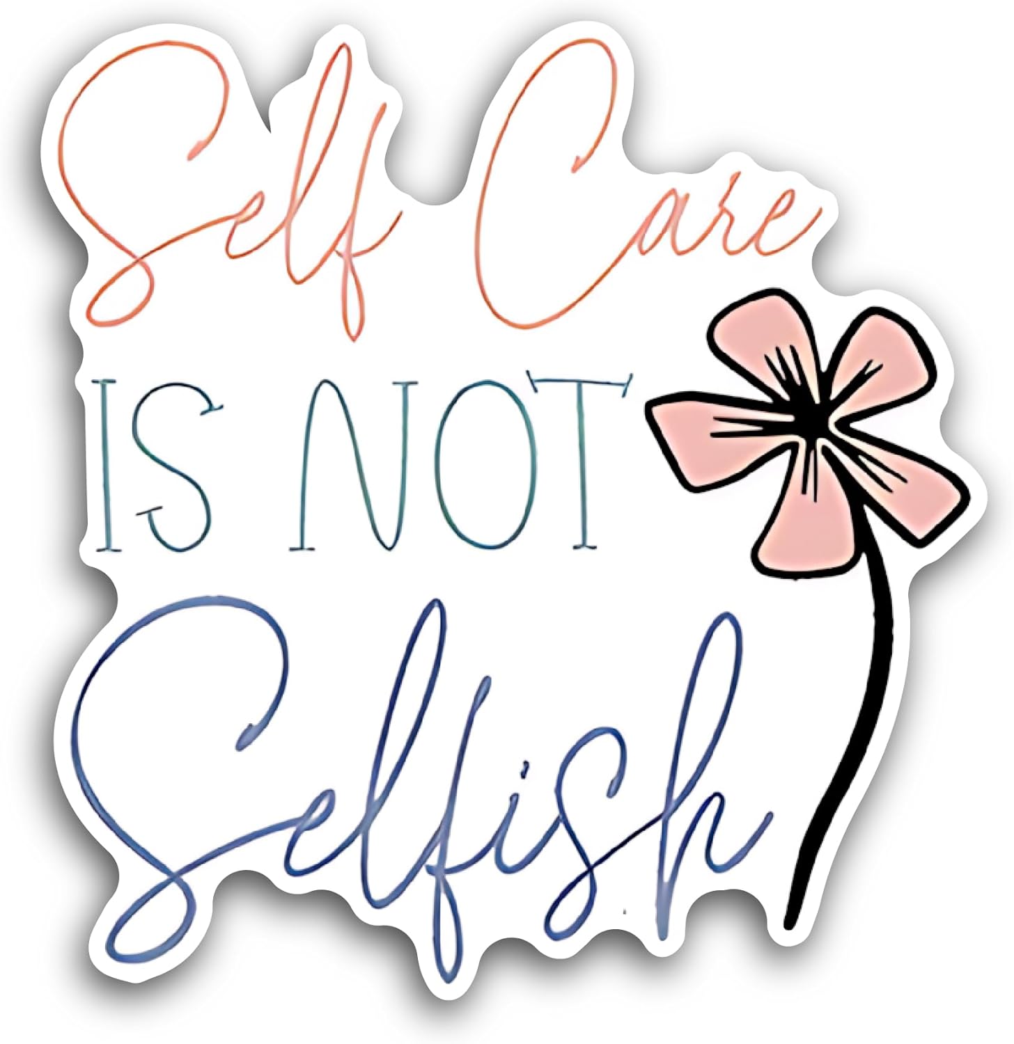 2 (Pieces) 3" and 5" Self Care is Not Selfish Sticker, Waterproof Vinyl Decals for Many Purpose Like Cars, Trucks, Laptops, Phones, Windows and More