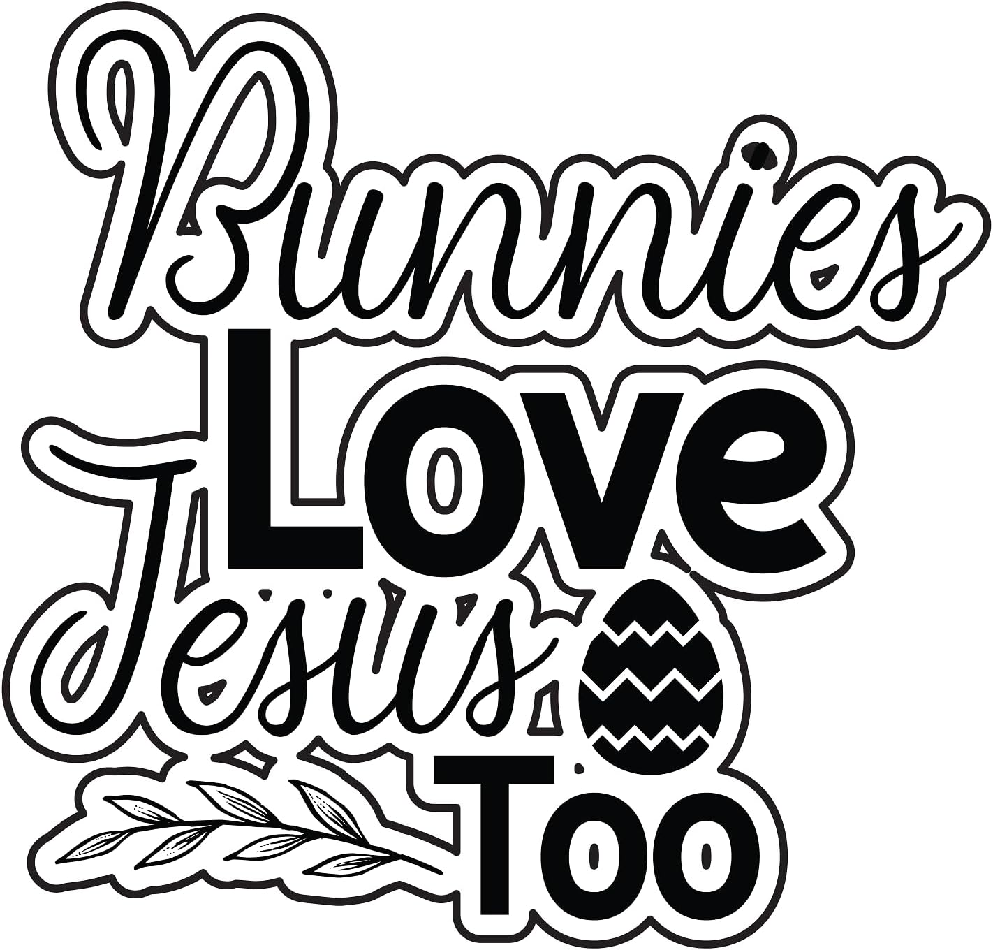Inspirational Quote "Bunnies Love Jesus Too" Motivational Sticker Vinyl Decal Motivation Stickers- 5" Vinyl Sticker Waterproof