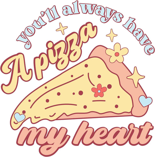 Inspirational Quote You`ll Always Have A Pizza My Heart Motivational Sticker Vinyl Decal Motivation Stickers- 5" Vinyl Sticker Waterproof