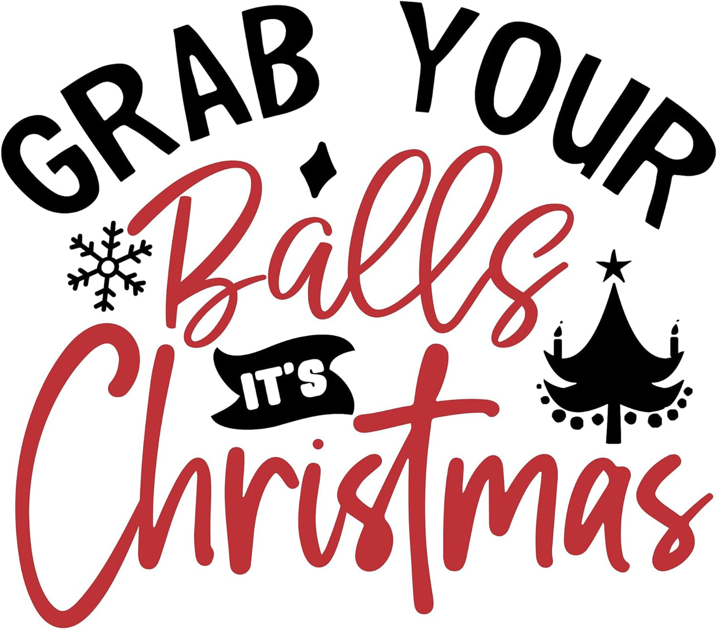 Inspirational Quote Grab Your Balls It's Christmas Motivational Sticker Vinyl Decal Motivation Stickers- 5" Vinyl Sticker Waterproof