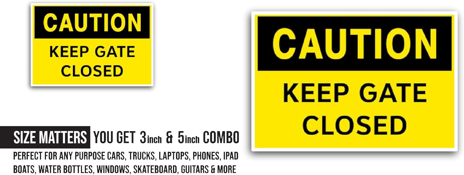2 (Pieces) 3" and 5" Caution Keep Gate Closed Sticker, Waterproof Vinyl Decals for Many Purpose Like Cars, Trucks, Laptops, Phones, Windows and More