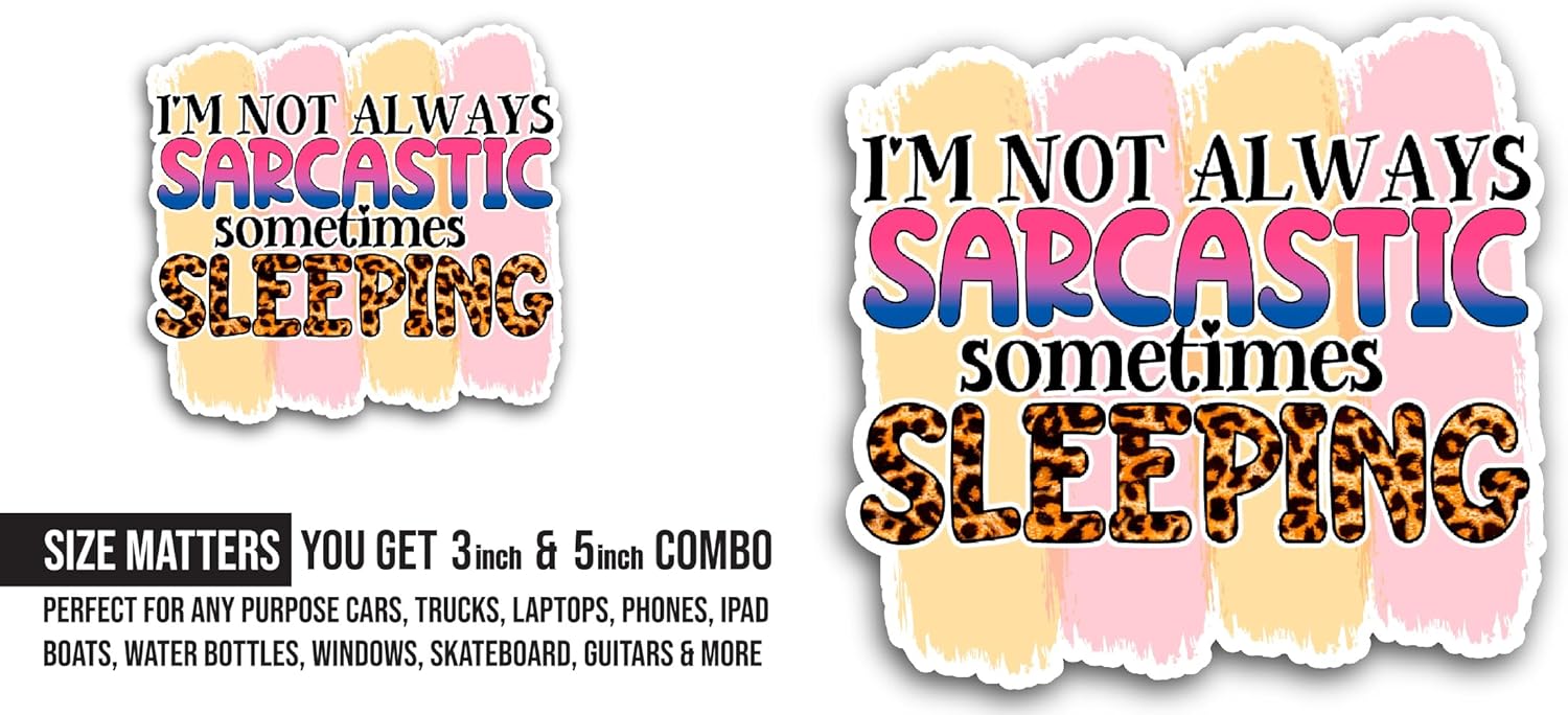 2 (Pieces) 3" and 5" I'm Not Always Sarcastic Sticker, Waterproof Vinyl Decals for Many Purpose Like Cars, Trucks, Laptops, Phones, Windows and More