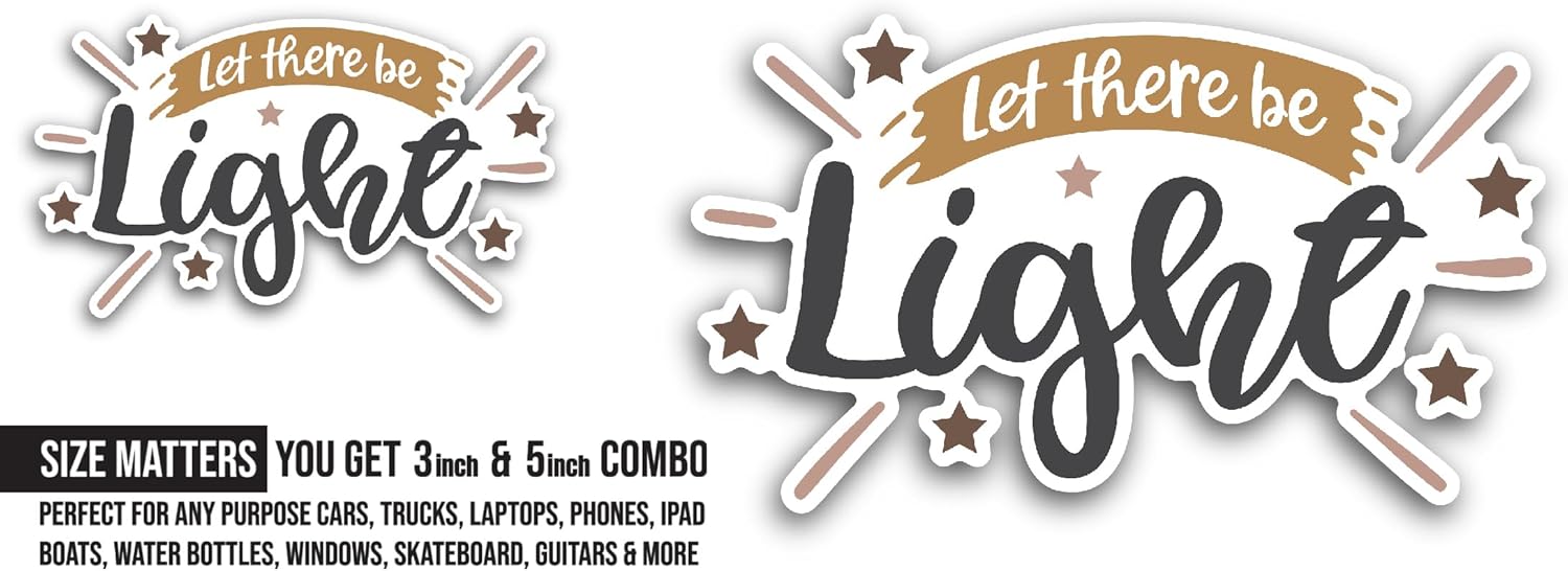 2 (Pieces) 3" and 5" Let There Be Light Sticker, Waterproof Vinyl Decals for Many Purpose Like Cars, Trucks, Laptops, Phones, Windows and More