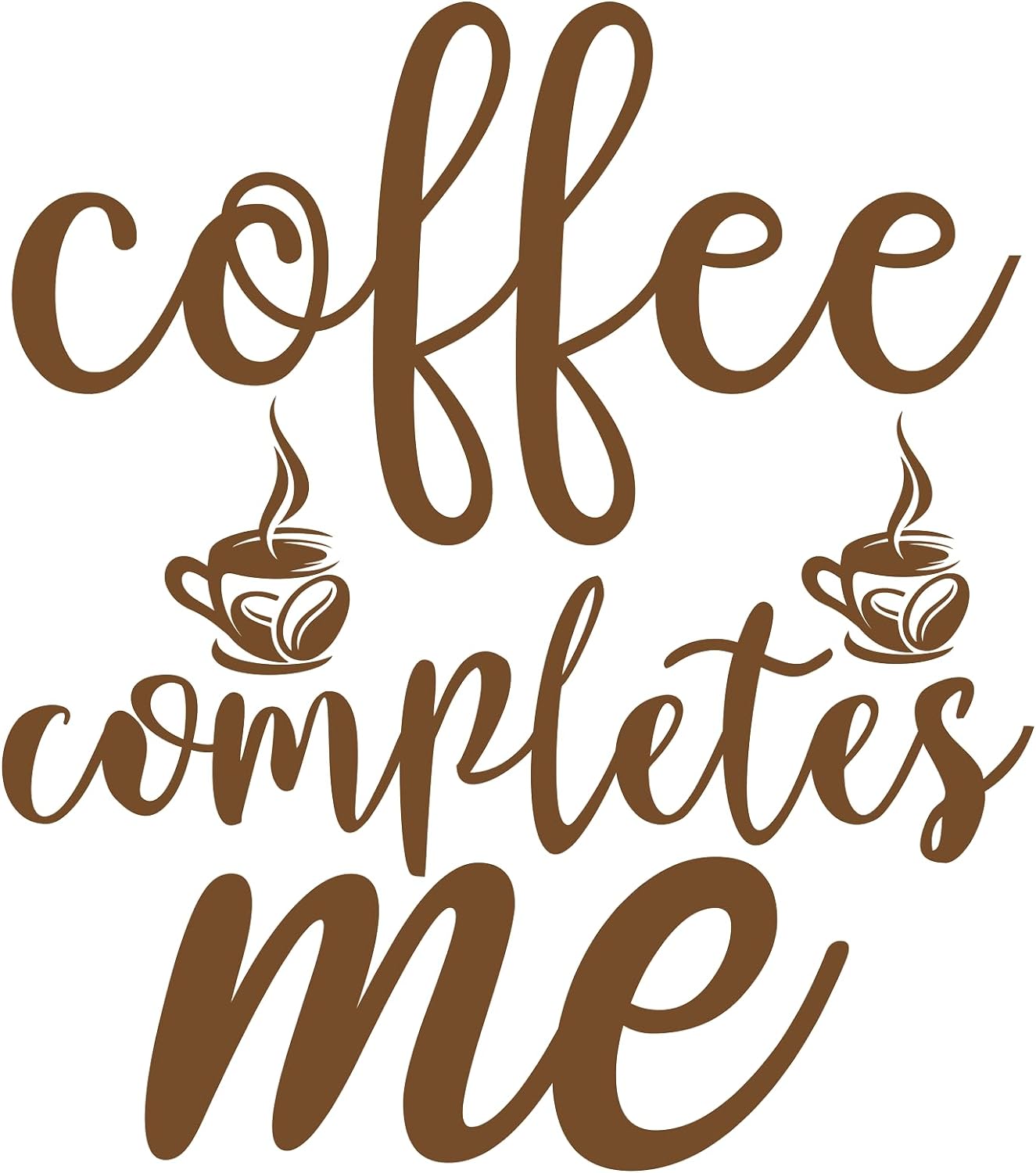 Inspirational Quote "Coffee Completes Me" Motivational Sticker Vinyl Decal Motivation Stickers- 5" Vinyl Sticker Waterproof