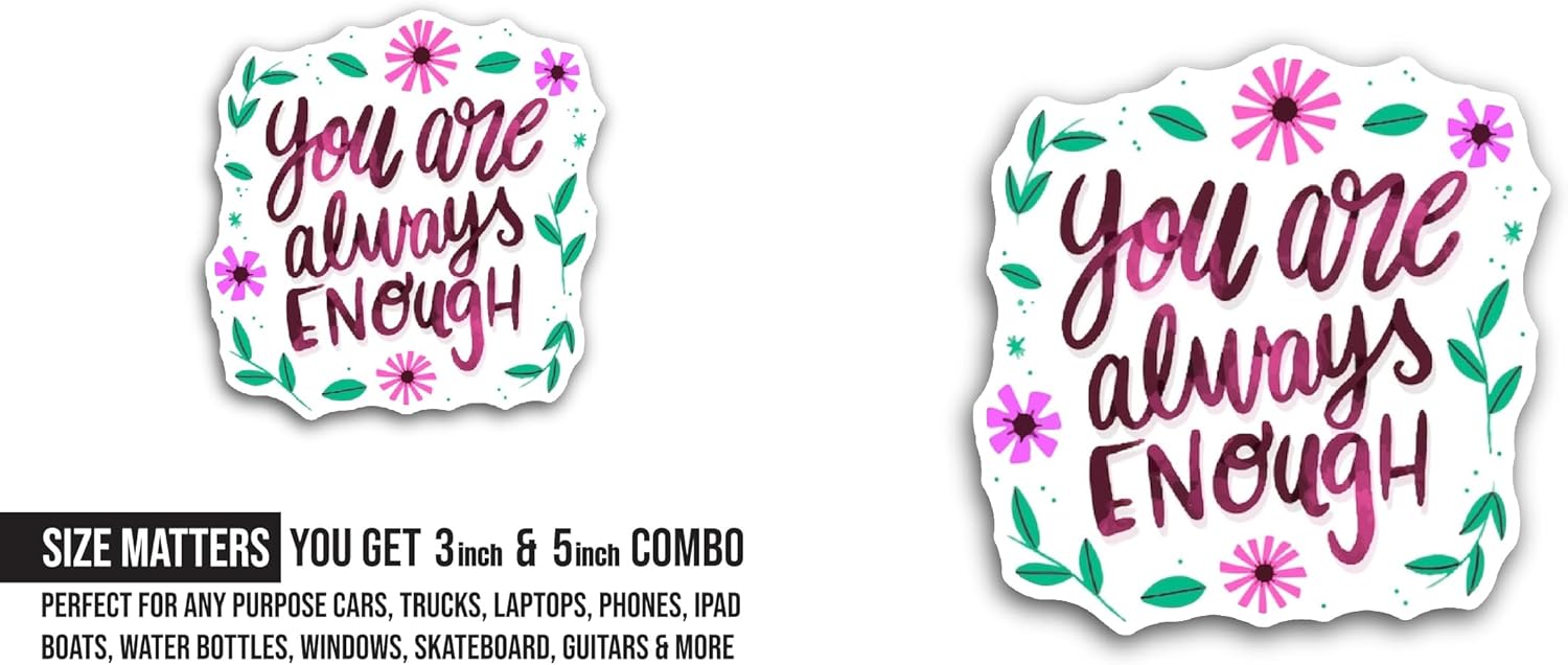 2 (Pieces) 3" and 5" You are Enough Sticker, Waterproof Vinyl Decals for Many Purpose Like Cars, Trucks, Laptops, Phones, Windows and More