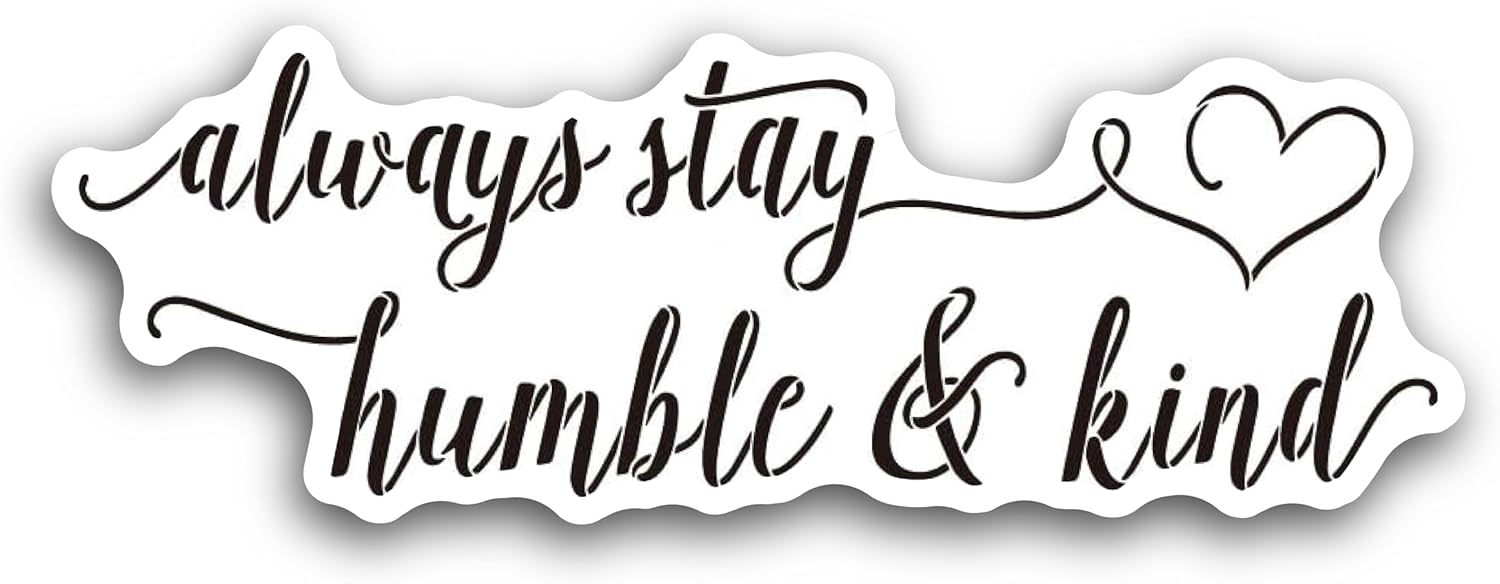 2 (Pieces) 3" and 5" Always Stay Humble and Kind Decal Sticker, Waterproof Vinyl Decals for Many Purpose Like Cars, Trucks, Laptops, Phones, Windows and More