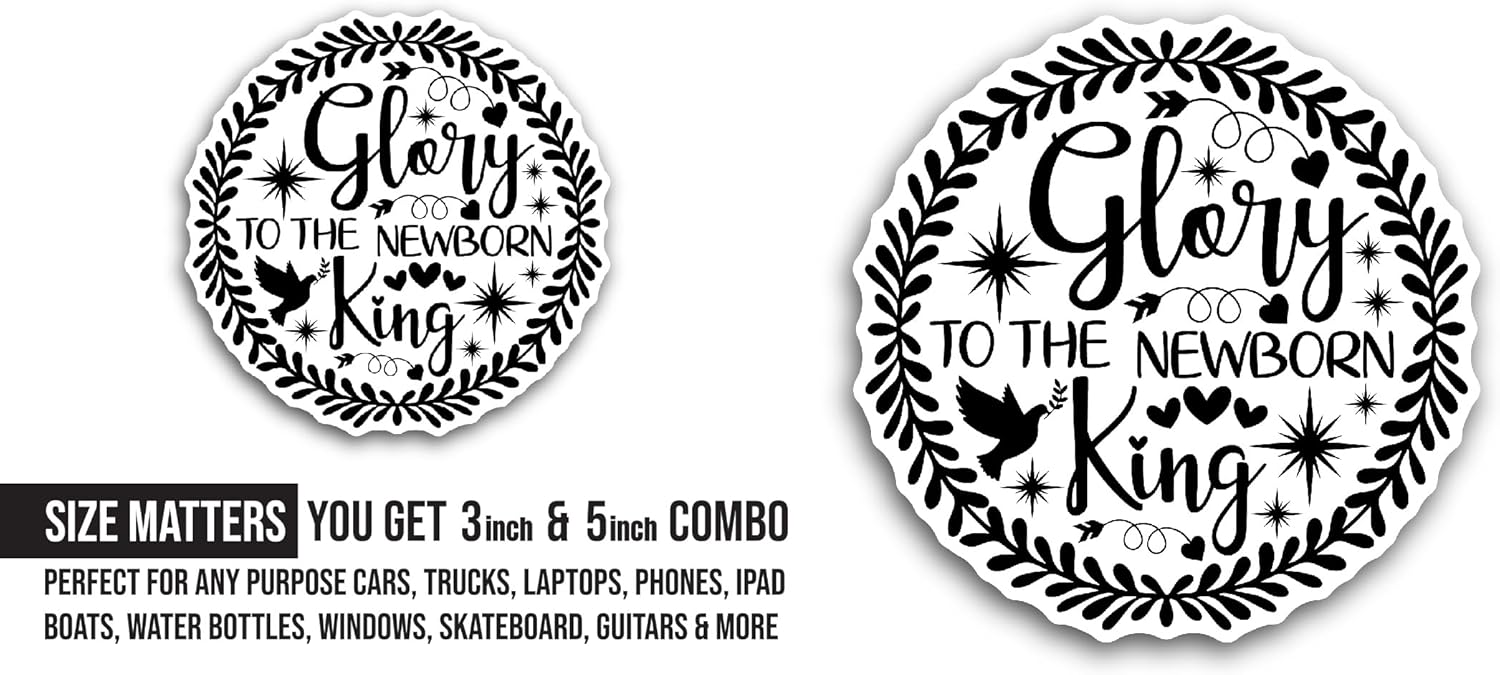2 (Pieces) 3" and 5" Glory to The Newborn King Sticker, Waterproof Vinyl Decals for Many Purpose Like Cars, Trucks, Laptops, Phones, Windows and More