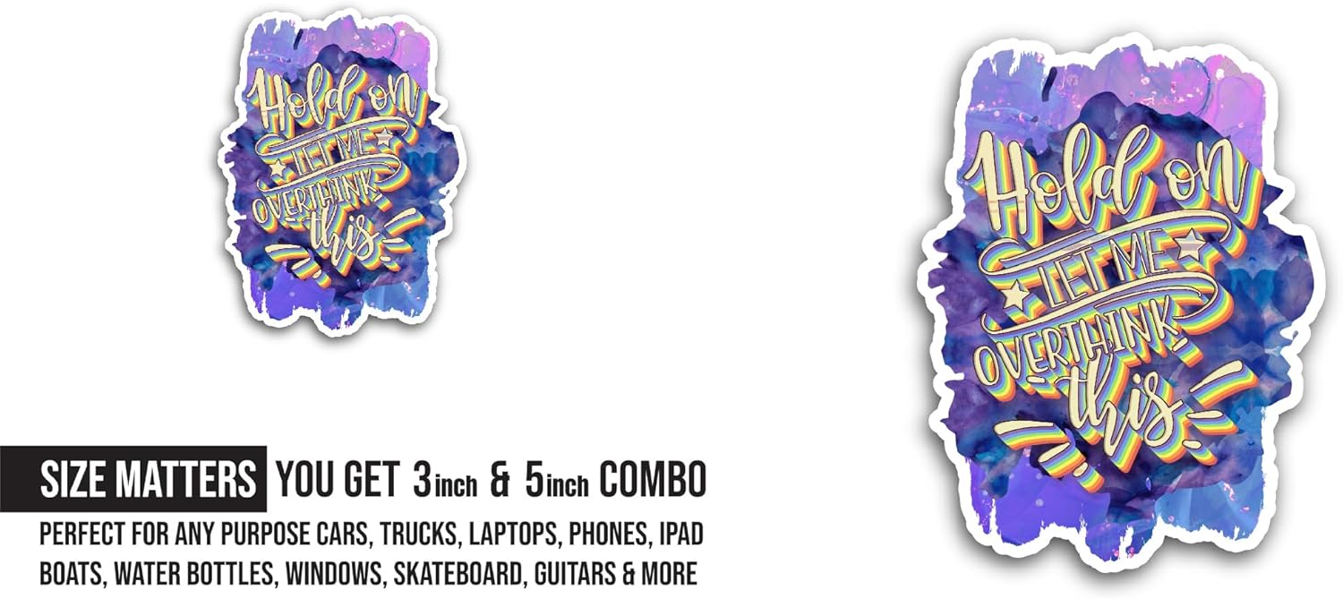 2 (Pieces) 3" and 5" Hold On Let Me Overthink This Text Sticker, Waterproof Vinyl Decals for Many Purpose Like Cars, Trucks, Laptops, Phones, Windows and More
