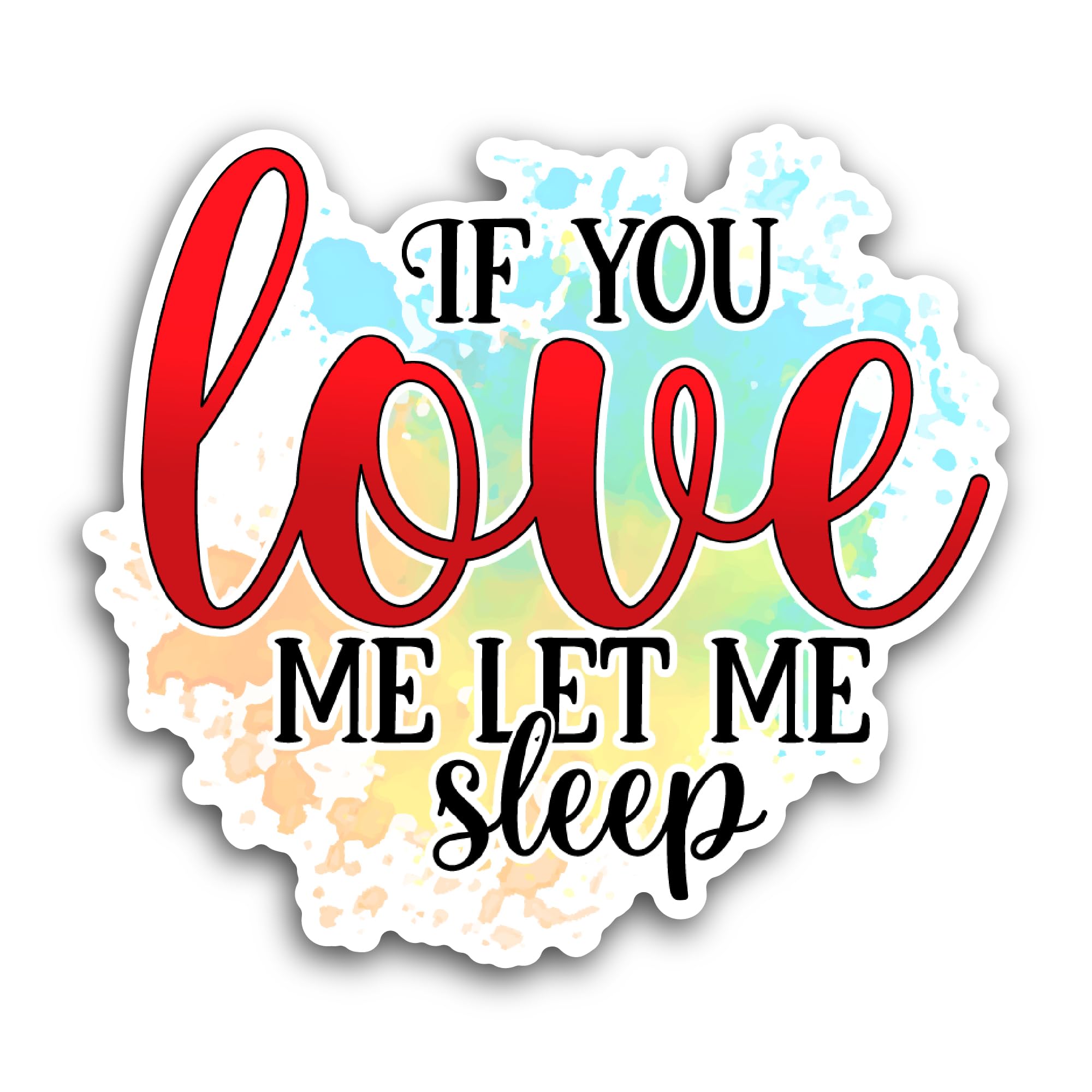 2 (Pieces) 3" and 5" If You Love Me Let Me Sleep Sticker, Waterproof Vinyl Decals for Many Purpose L