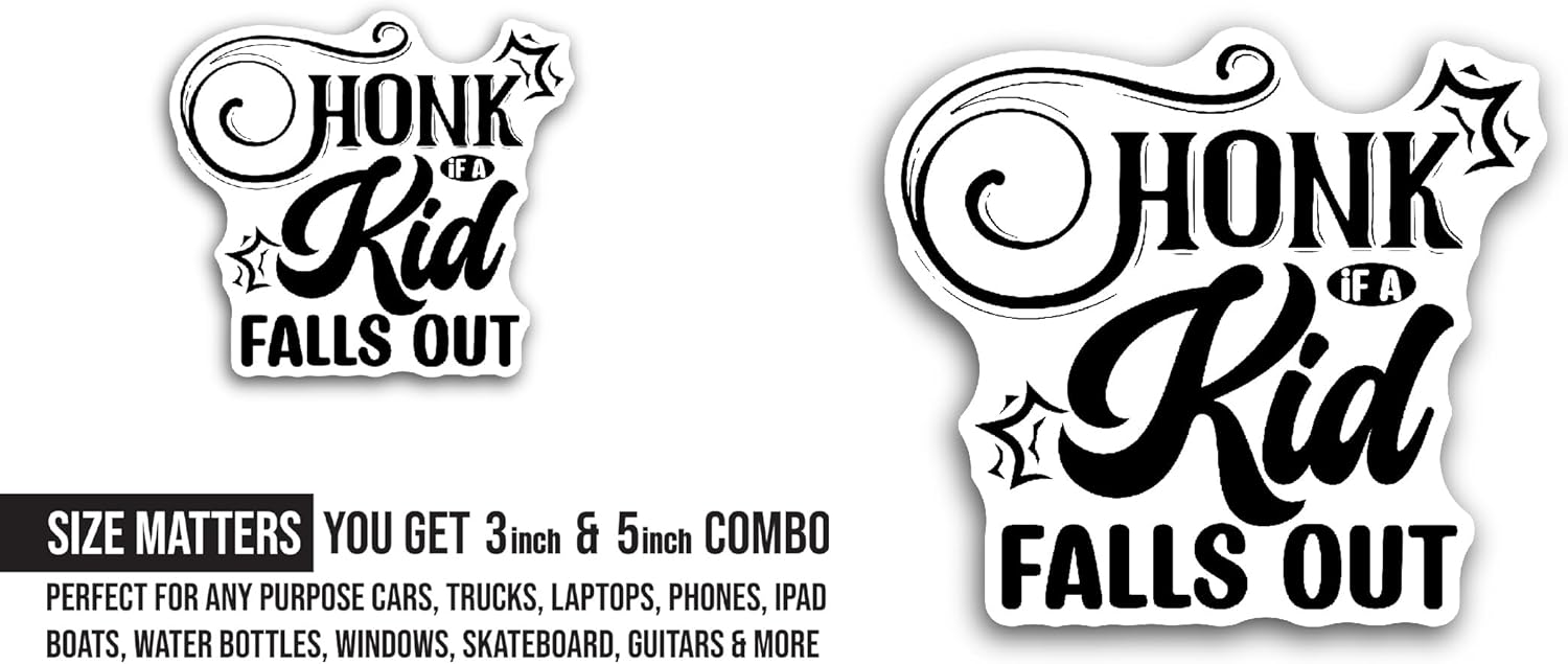 2 (Pieces) 3" and 5" Honk If A Kid Falls Out Sticker, Waterproof Vinyl Decals for Many Purpose Like Cars, Trucks, Laptops, Phones, Windows and More