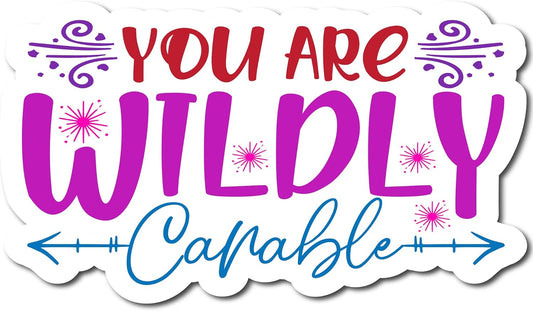 Inspirational Quote "You are Wildly Carable" Motivational Sticker Vinyl Decal Motivation Stickers- 5" Vinyl Sticker Waterproof