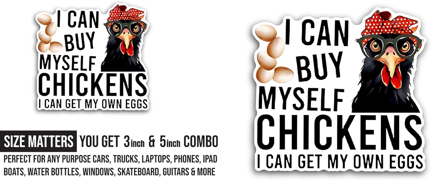 2 (Pieces) 3" and 5" I Can Buy Myself Chickens Sticker, Waterproof Vinyl Decals for Many Purpose Like Cars, Trucks, Laptops, Phones, Windows and More