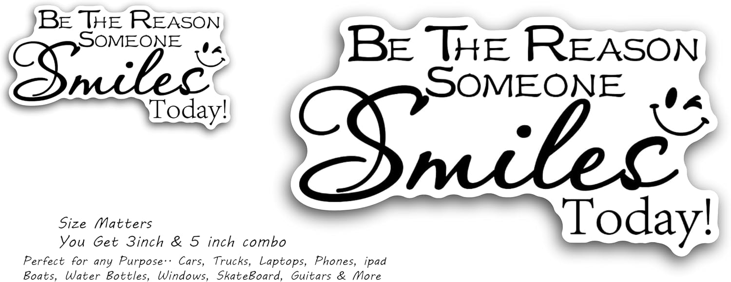 2 (Pieces) 3" and 5" Be The Reason Some Smiles Today Decal Sticker, Waterproof Vinyl Decals for Many Purpose Like Cars, Trucks, Laptops, Phones, Windows and More