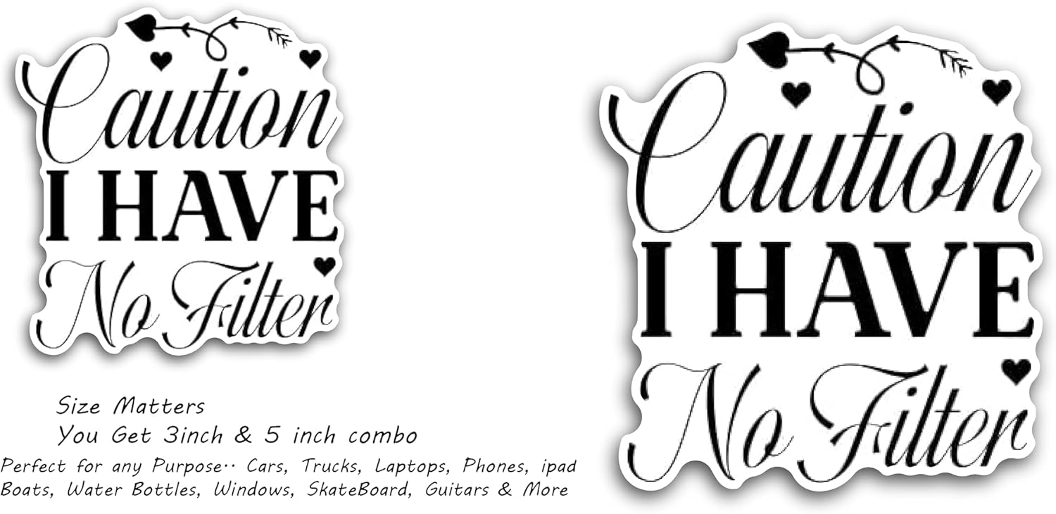 2 (Pieces) 3" and 5" Caution I Have no Filter Decal Sticker, Waterproof Vinyl Decals for Many Purpose Like Cars, Trucks, Laptops, Phones, Windows and More