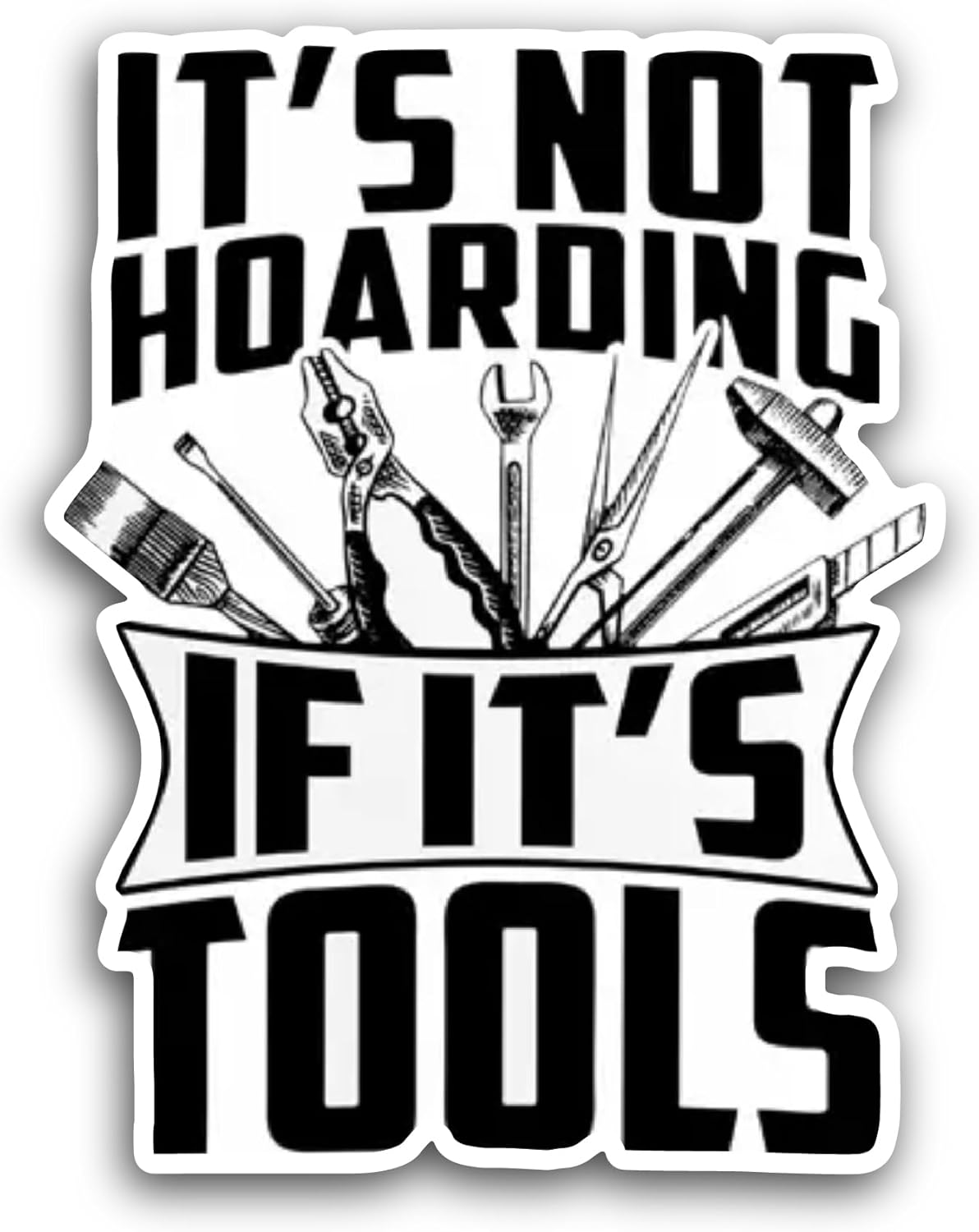 2 (Pieces) 3" and 5" It's Not Hoarding If It's Tools Text Sticker, Waterproof Vinyl Decals for Many Purpose Like Cars, Trucks, Laptops, Phones, Windows and More