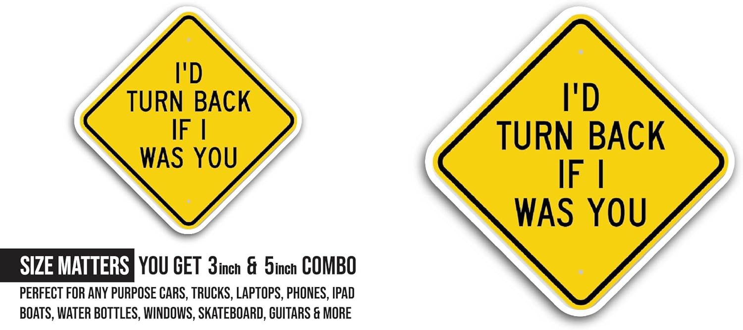 2 (Pieces) 3" and 5" I'd Turn Back If I Were You Sticker, Waterproof Vinyl Decals for Many Purpose Like Cars, Trucks, Laptops, Phones, Windows and More