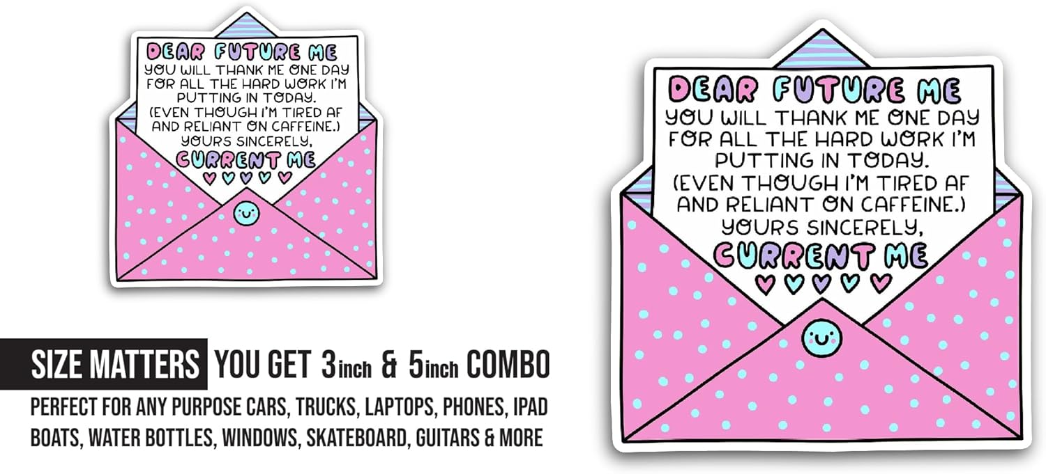 2 (Pieces) 3" and 5" Dear Future Me Sticker, Waterproof Vinyl Decals for Many Purpose Like Cars, Trucks, Laptops, Phones, Windows and More