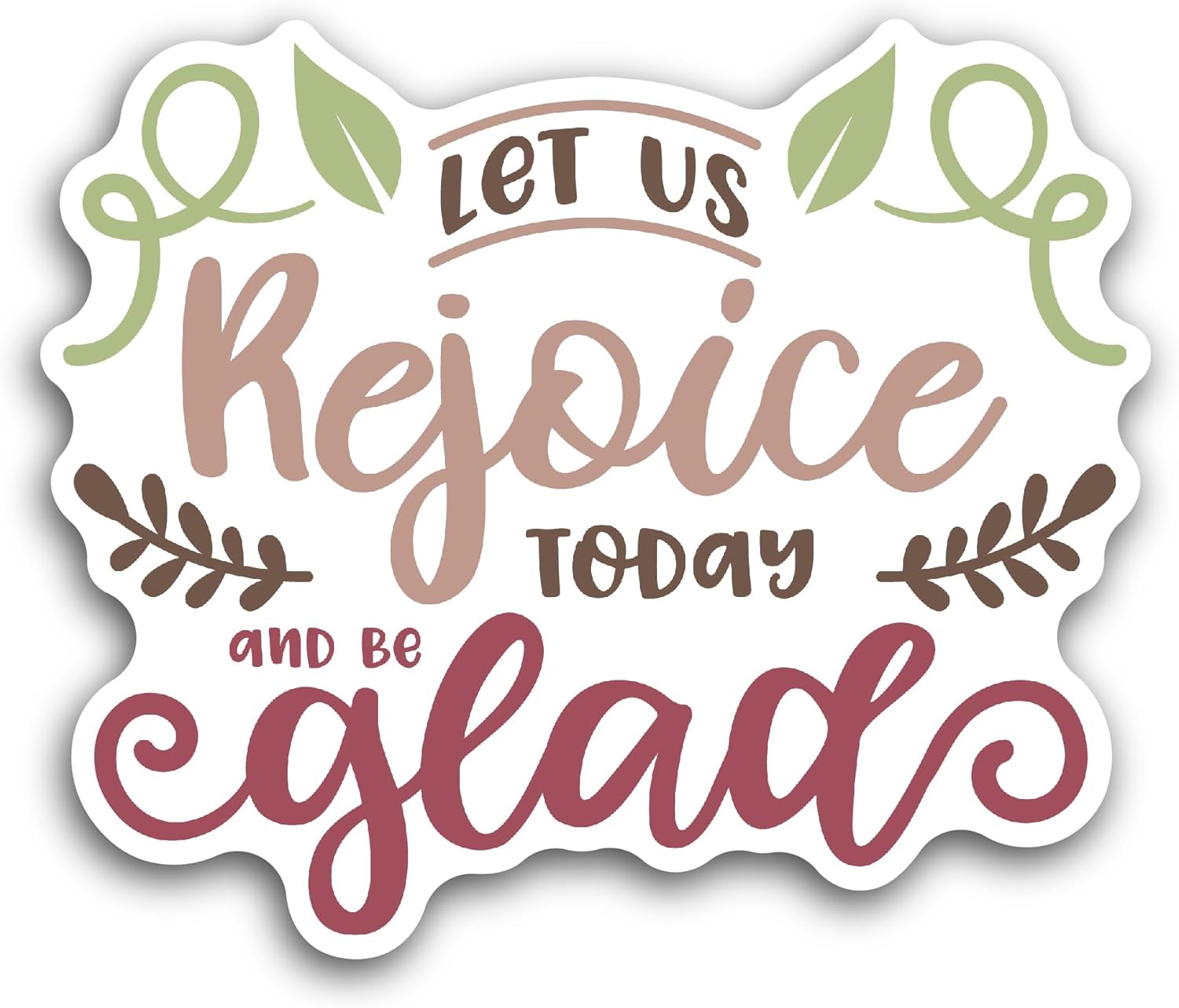 2 (Pieces) 3" and 5" Let Us Rejoice Today Sticker, Waterproof Vinyl Decals for Many Purpose Like Cars, Trucks, Laptops, Phones, Windows and More