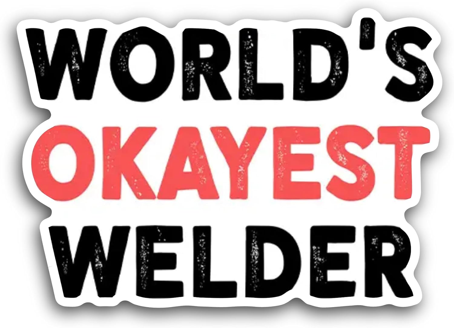 2 (Pieces) 3" and 5" Worlds Okayest Welder Sticker, Waterproof Vinyl Decals for Many Purpose Like Cars, Trucks, Laptops, Phones, Windows and More