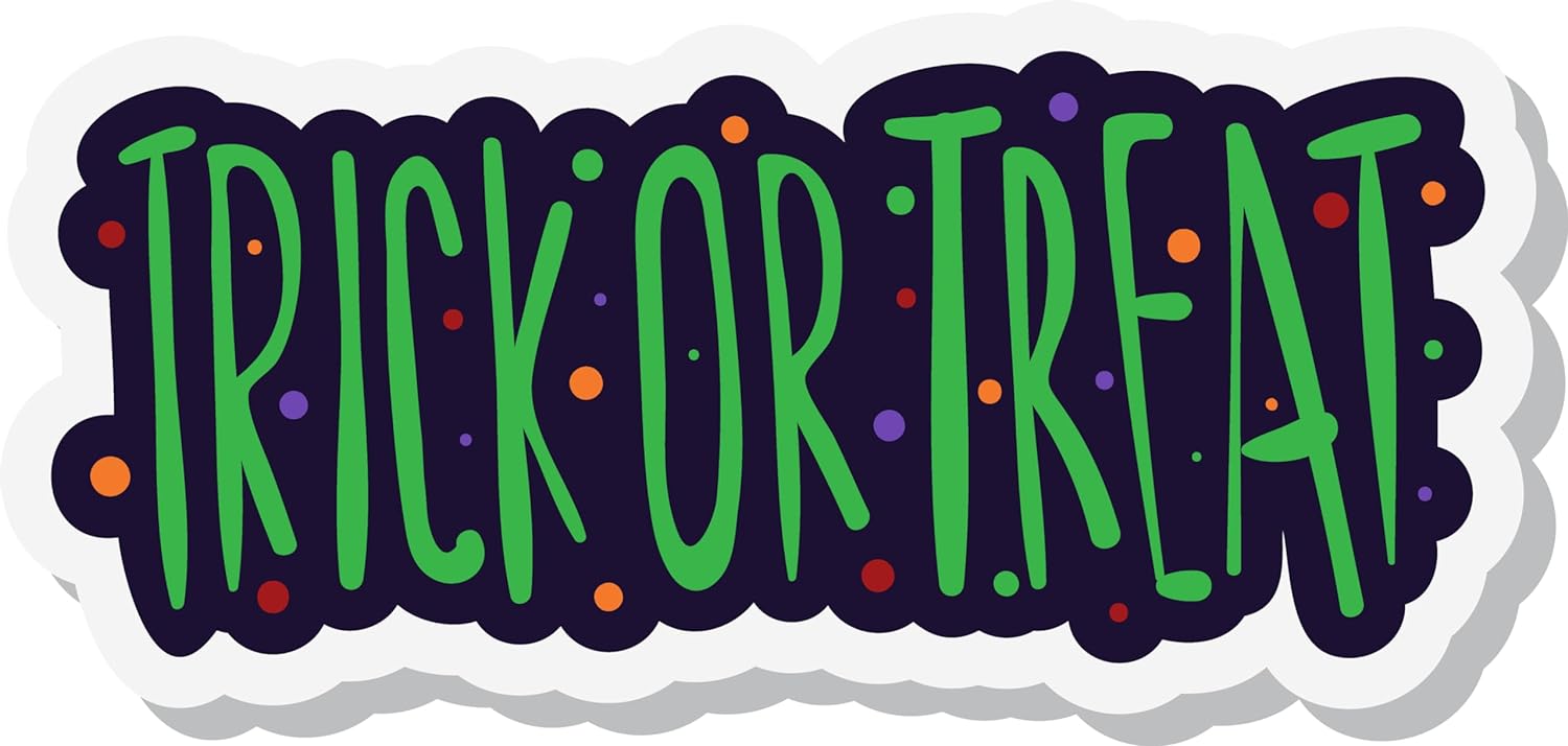 Inspirational Quote Trick Or Treat Motivational Sticker Vinyl Decal Motivation Stickers- 5" Vinyl Sticker Waterproof