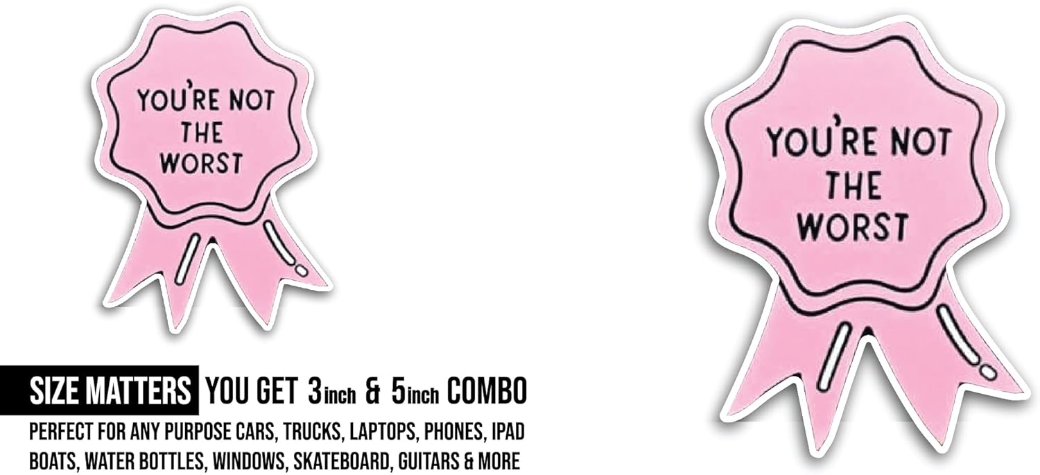 2 (Pieces) 3" and 5" You're Not The Worst Sticker, Waterproof Vinyl Decals for Many Purpose Like Cars, Trucks, Laptops, Phones, Windows and More