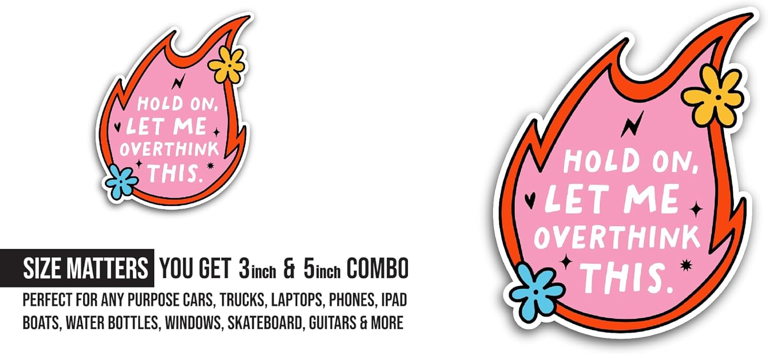 2 (Pieces) 3" and 5" Hold On Let Me Overthink Sticker, Waterproof Vinyl Decals for Many Purpose Like Cars, Trucks, Laptops, Phones, Windows and More