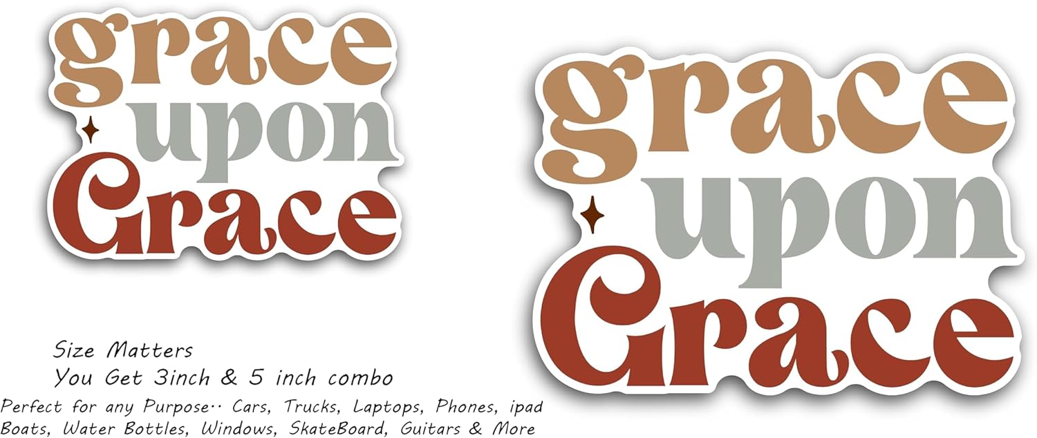 2 (Pieces) 3" and 5" Grace Upon Grace Decal Sticker, Waterproof Vinyl Decals for Many Purpose Like Cars, Trucks, Laptops, Phones, Windows and More
