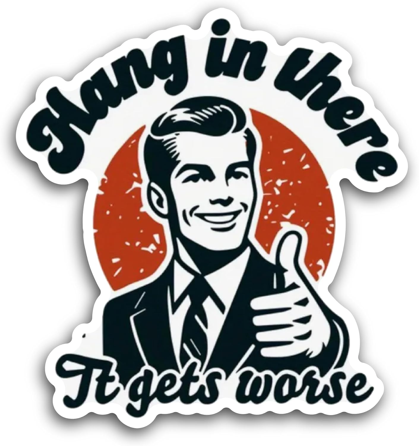 2 (Pieces) 3" and 5" Hang in There It Gets Worse Sticker, Waterproof Vinyl Decals for Many Purpose Like Cars, Trucks, Laptops, Phones, Windows and More