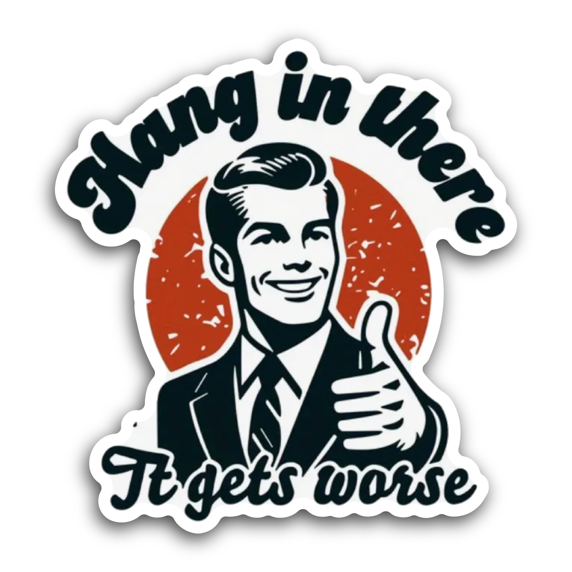 2 (Pieces) 3" and 5" Hang in There It Gets Worse Sticker, Waterproof Vinyl Decals for Many Purpose L