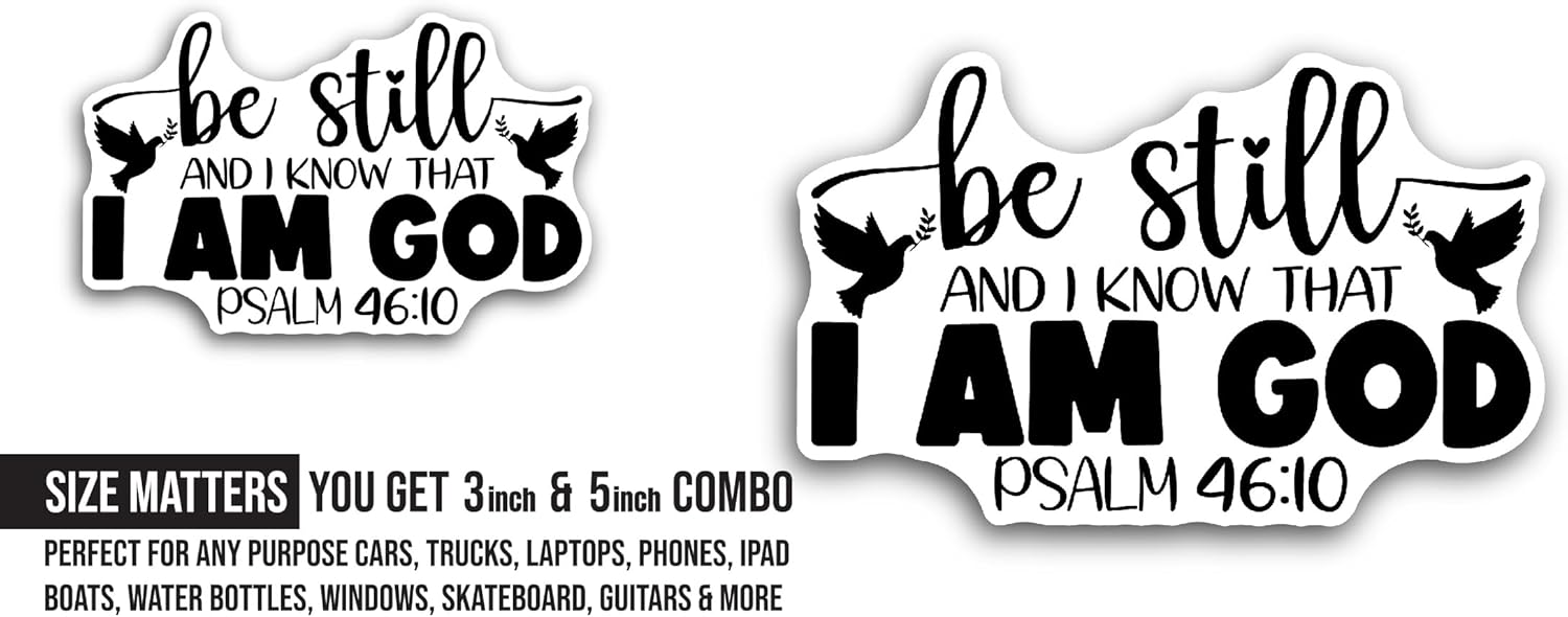 2 (Pieces) 3" and 5" Be Still and Know That I Am God Sticker, Waterproof Vinyl Decals for Many Purpose Like Cars, Trucks, Laptops, Phones, Windows and More