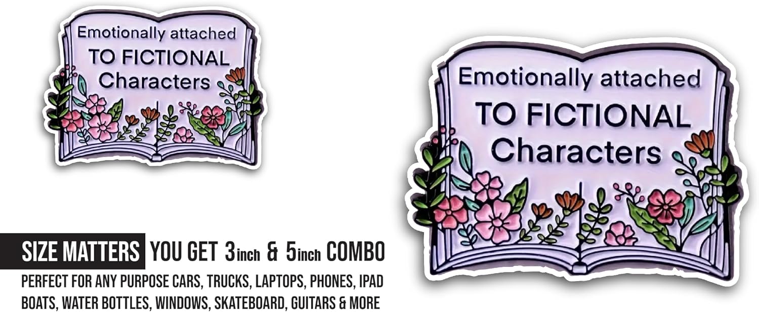 2 (Pieces) 3" and 5" Emotionally Attached to Fictional Characters Sticker, Waterproof Vinyl Decals for Many Purpose Like Cars, Trucks, Laptops, Phones, Windows and More
