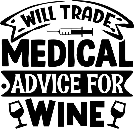 Inspirational Quote "Will Trade MAdical Advice for Wine" Motivational Sticker Vinyl Decal Motivation Stickers- 5" Vinyl Sticker Waterproof