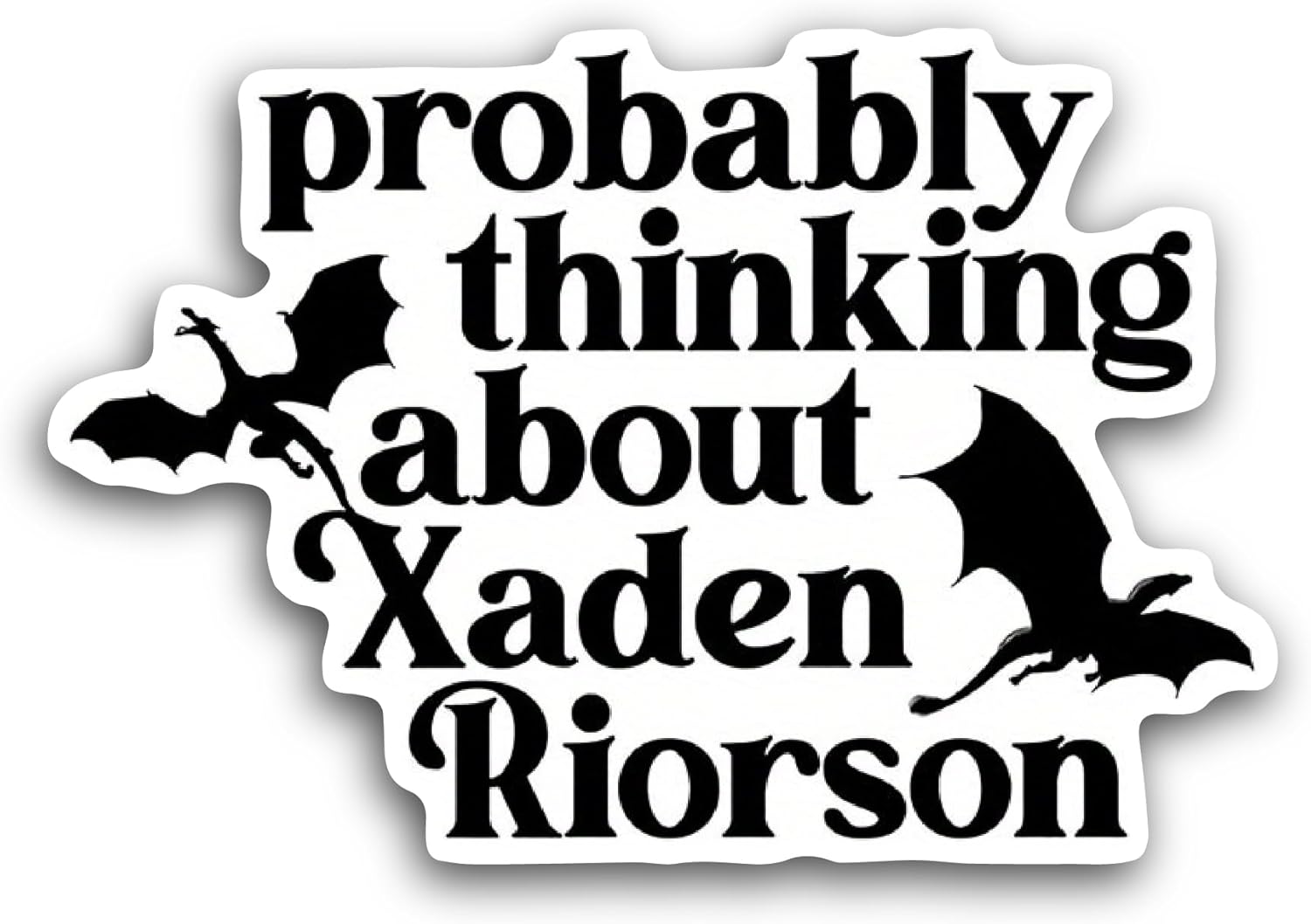 2 (Pieces) 3" and 5" Probably Thinking About Xaden Riorson Sticker, Waterproof Vinyl Decals for Many Purpose Like Cars, Trucks, Laptops, Phones, Windows and More